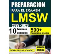 PREPARACION PARA EL EXAMEN LMSW 2025-2026: Domine el examen LMSW con más de 500 preguntas de práctica, contenido detallado y estrategias efectivas para realizar el examen.