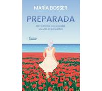 Preparada: Cómo afrontar, con serenidad, una vida sin perspectiva