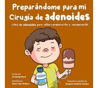 Preparándome para mi cirugía de adenoides: Libro sobre adenoides para niños - preparación y recuperación