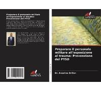 Preparare Il Personale Militare All'esposizione Al Trauma: Prevenzione Del Ptsd