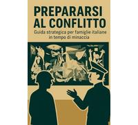 Prepararsi al conflitto: Guida strategica per famiglie italiane in tempo di minaccia