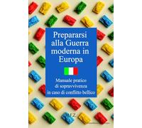 Prepararsi alla Guerra moderna in Europa (Versione estesa): Manuale pratico di sopravvivenza in caso di conflitto bellico