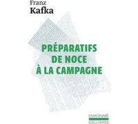 Préparatifs de noce à la campagne Franz Kafka (Auteur), Marthe Robert (Traduction)