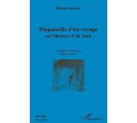 Préparatifs d'un voyage Ou l'Histoire d'Ali Abed - Hicham Baroudi - L'harmattan - broché - Essai