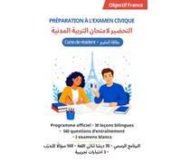 Préparation à l’examen civique - Carte de résident: Livre bilingue français-arabe • Programme officiel • 560 questions d’entraînement, dont 76 mises en situation • 3 examens blancs
