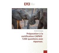 Préparation à la certification CAPM® 1200 questions avec réponses. - Dieudonné Kamgang - Universitaires Europeennes - broché - Livre