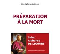 Préparation à la mort - L444 - Saint Alphonse-Marie de Liguori - Rassemblement A Son Image - broché - Essai