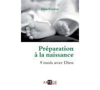 Préparation à la naissance 9 mois avec Dieu - Eline Landon - Artege - broché - Essai