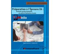 Preparation a l'epreuve e6 : activite professionnelle et uil Activité professionnelle et UIL - Stéphane Derocles - Fontaine Picard Eds - broché - Scolaire / Universitaire
