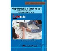 Preparation a l'epreuve e6 : activite professionnelle et uil Stéphane Derocles (Auteur), C. Le Roy (Auteur)