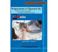 Préparation à l'épreuve E6 : activité professionnelle et unité d'initiative locale BTS Professions immobilières