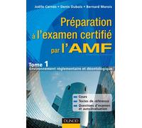 Préparation à l'examen certifié par l'AMF - Tome 1 : Environnement réglementaire et déontologique