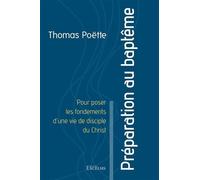 Préparation Au Baptême - Pour Poser Les Fondements D?Une Vie De Disciple Du Christ