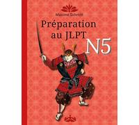 Préparation au JLPT N5 Tout pour passer le JLPT N5 - Maxime Schmitt - Sunrise Japon Schmitt Maxime - broché - Méthode de langue