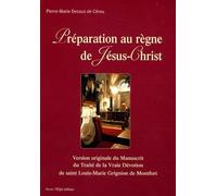 Préparation au Règne de Jésus Christ - St Louis Marie de Montfort