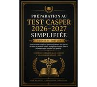 Préparation au Test CASPer 2026-2027 Simplifiée (DERNIÈRE ÉDITION): Guide d'étude complet et questions pratiques avec plus de 20 mises en situation ... et techniques pour atteindre le 4e quartile
