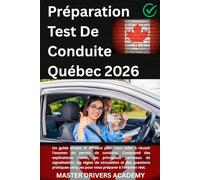Préparation au test de connaissances des conducteurs SAAQ Québec: Guide d’étude complet tout-en-un - Préparez l’examen théorique SAAQ avec quiz ... règles de circulation et stratégies éprouvées