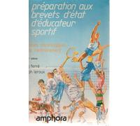 Préparation Aux Brevets D'état D'éducateur Sportif Tome 1 - Bases Physiologiques De L'entraînement