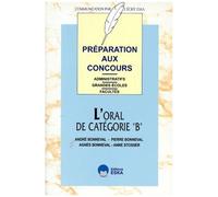 Préparation Aux Concours Administratifs Grandes Écoles Et Facultés - L'oral De Catégorie "B", L'epreuve De Culture Générale, Le Commentaire Et L'entretien - Les Épreuves Orales Techniques...