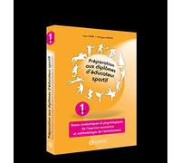 PREPARATION AUX DIPLOMES D'EDUCATEUR SPORTIF (TOME 1): BASES ANATOMIQUES ET PHYSIOLOGIQUES DE L'EXERCICE MUSCULAIRE ET METHODOLOGIE DE L'ENTRAINEMENT