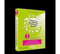 Préparation Aux Diplômes D'éducateur Sportif - Tome 2, Le Cadre Institutionnel Socioéconomique Et Juridique Des Activités Physiques Et Sportives