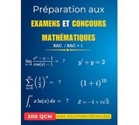 Préparation aux Examens et Concours Mathématiques: 200 QCM avec Solutions Détaillées