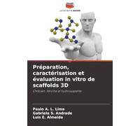 Préparation, caractérisation et évaluation in vitro de scaffolds 3D: Chitosan, fibroïne et hydroxyapatite