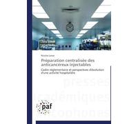 Préparation Centralisée Des Anticancéreux Injectables: Cadre Réglementaire Et Perspectives D'évolution D'une Activité Hospitalière (Omn.Pres.Franc.)