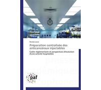 Préparation centralisée des anticancéreux injectables - Larue-N - P.academiques Francophones - broché - Essai