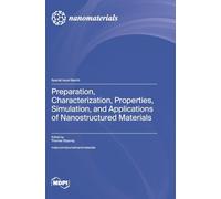 Preparation, Characterization, Properties, Simulation, and Applications of Nanostructured Materials