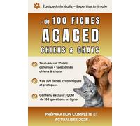 Préparation complète et actualisée - ACACED Chiens & Chats : plus de 100 fiches claires, synthétiques et en couleur pour réussir l’examen avec succès - 2025