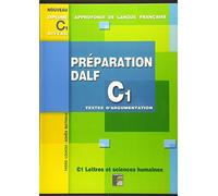 Préparation DALF C1 Textes d'argumentation: Pour les candidats et les enseignants - avec corrigés