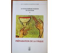 Préparation De La Pâque - Tome 1 - La Douloureuse Passion Du Sauveur