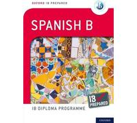 Préparation de l'IB d'Oxford : Programme du diplôme de l'IB d'Oxford : Programme du diplôme de l'IB : Préparé par l'IB : Espagnol B