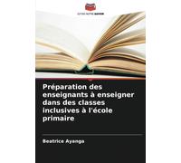 Préparation Des Enseignants À Enseigner Dans Des Classes Inclusives À L'école Primaire