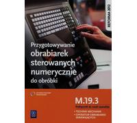 Préparation des machines-outils ànumérique pour l'usinage M.19.3 Manuel de formation professionnelle pour les opérateurs de machines-outils ànumérique