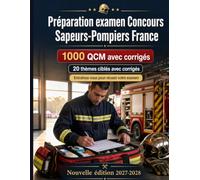 Préparation examen Concours Sapeurs-Pompiers France : 1000 QCM: Missions opérationnelles, commandement, sécurité incendie et hydraulique appliquée pour une révision ciblée