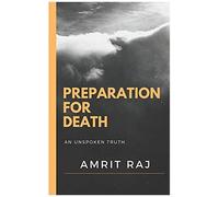 Preparation For Death: An Unspoken Truth