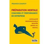 Préparation mentale, coaching et performance en entreprise Franck Chaput (Auteur)