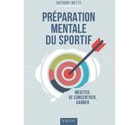 Préparation Mentale Du Sportif - Méditer, Se Concentrer, Gagner