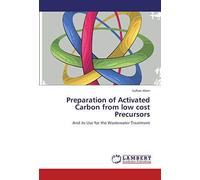 Preparation Of Activated Carbon From Low Cost Precursors: And Its Use For The Wastewater Treatment