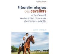 Préparation physique des cavaliers Échauffement, renforcement musculaire et étirements adaptés - Jeannin Arnaud - Educagri - broché - Guide