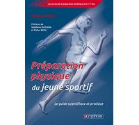 Préparation physique du jeune sportif - Le guide scientifique et pratique: Le guide scientifique et pratique
