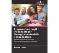 Preparazione degli insegnanti per l'insegnamento della lingua inglese: Prospettiva dell'attuale tecnologia dell'informazione e della comunicazione