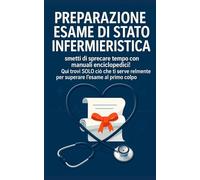 Preparazione esame di stato infermieristica: smetti di sprecare tempo con manuali enciclopedici! Qui trovi SOLO ciò che ti serve realmente per superare l’esame al primo colpo