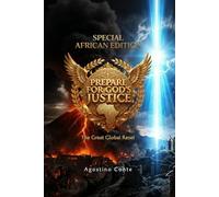 PREPARE FOR GOD'S JUSTICE - SPECIAL AFRICAN EDITION: The Great Global Reset