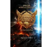 PREPARE FOR GOD'S JUSTICE - SPECIAL AFRICAN EDITION: The Great Global Reset