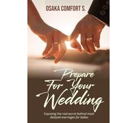 Prepare for your Wedding: Exposing the real secret behind Delayed Marriages for Ladies