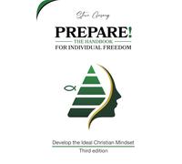 Prepare! The Handbook for Individual Freedom: Develop the Ideal Christian Mindset