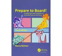 Prepare to Board!: Creating Story and Characters for Animated Features and Shorts